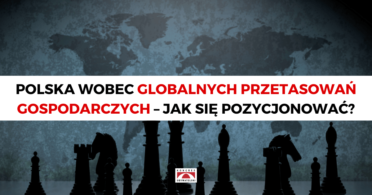 Polska wobec globalnych przetasowań gospodarczych – jak się pozycjonować?