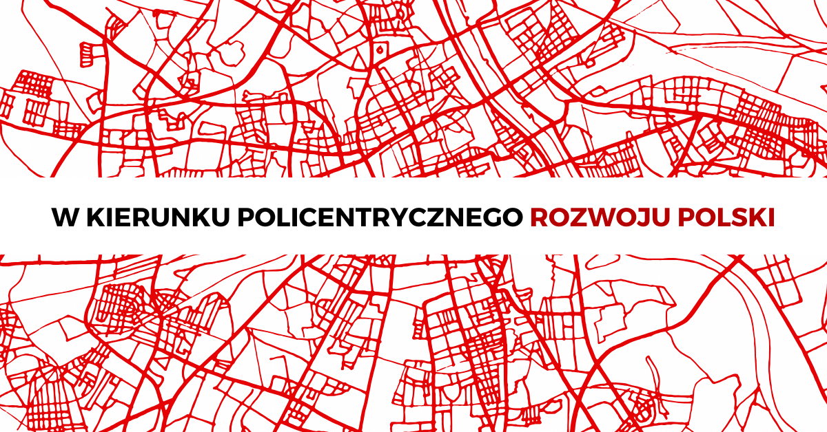 W kierunku policentrycznego rozwoju Polski