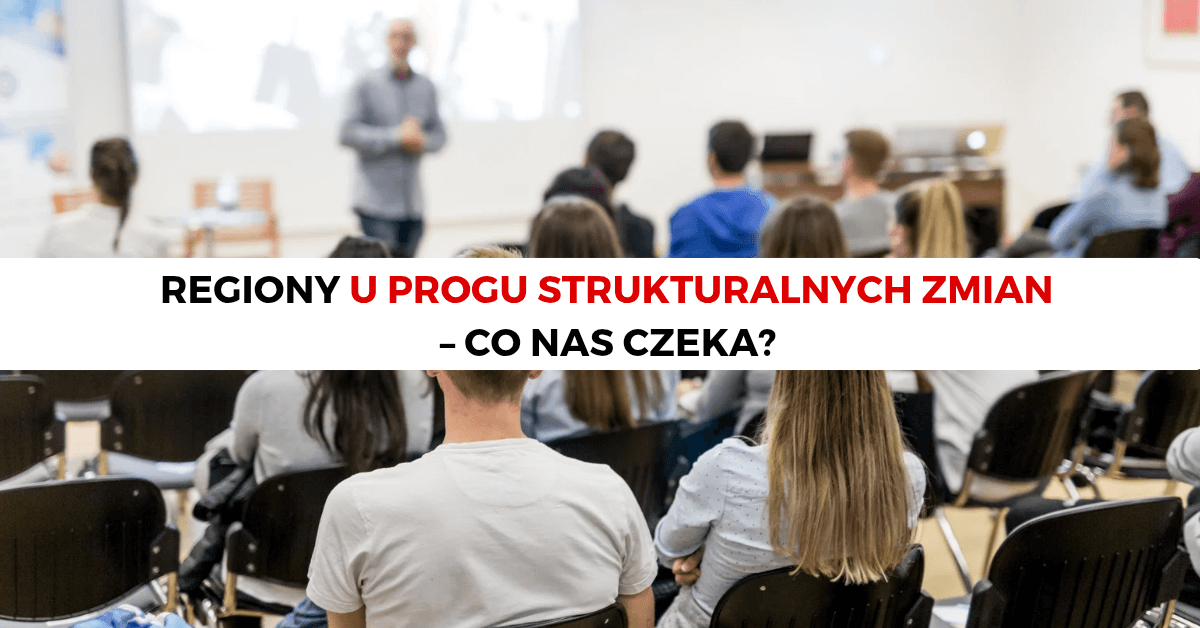 Regiony u progu strukturalnych zmian – co nas czeka?