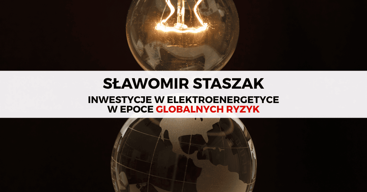 Inwestycje w elektroenergetyce w epoce globalnych ryzyk